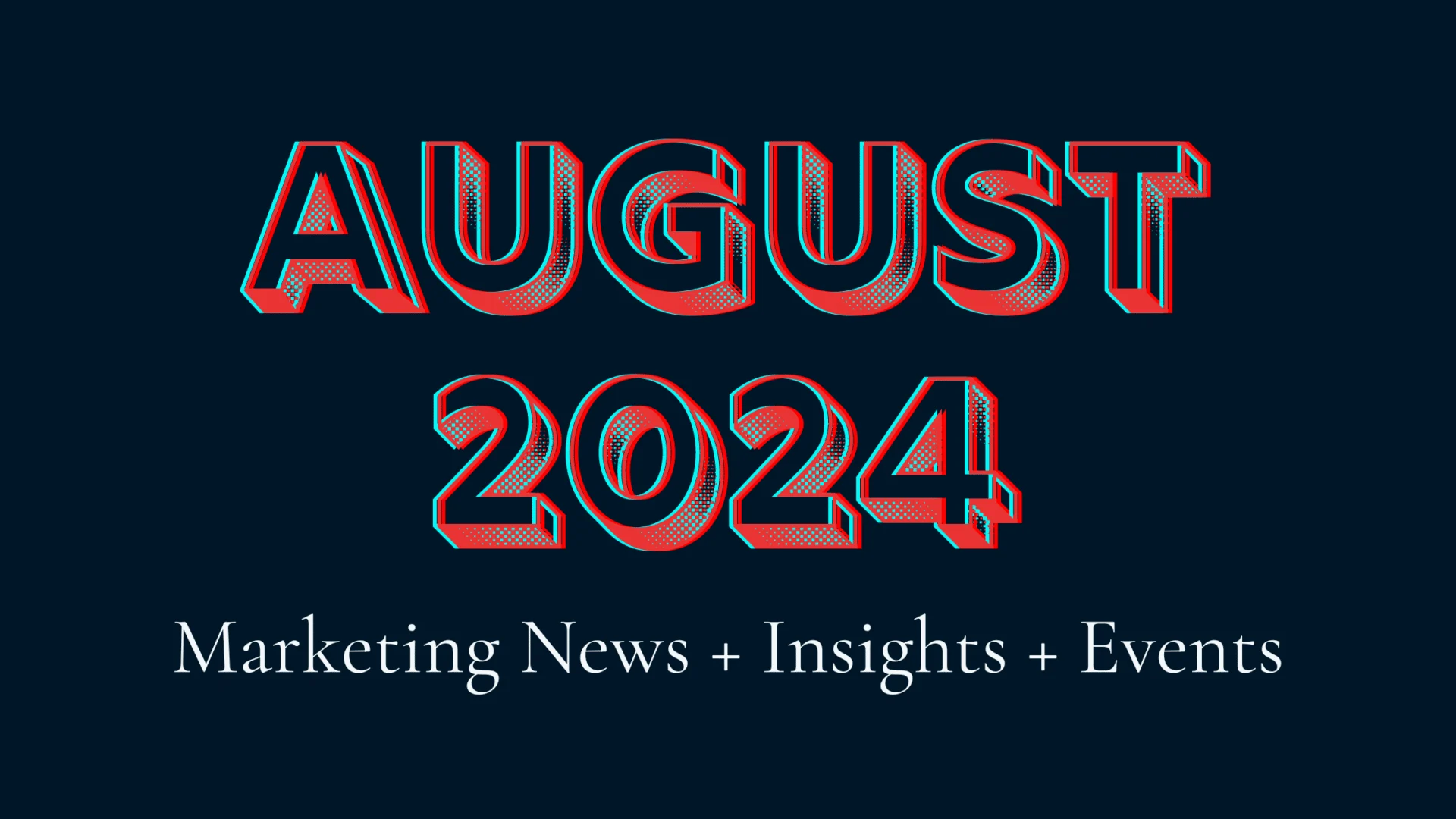 Text with a dark background displaying "AUGUST 2024" in large, bold, 3D letters with a red outline and shadow effect. Below, smaller text reads "Marketing News + Insights + Events.