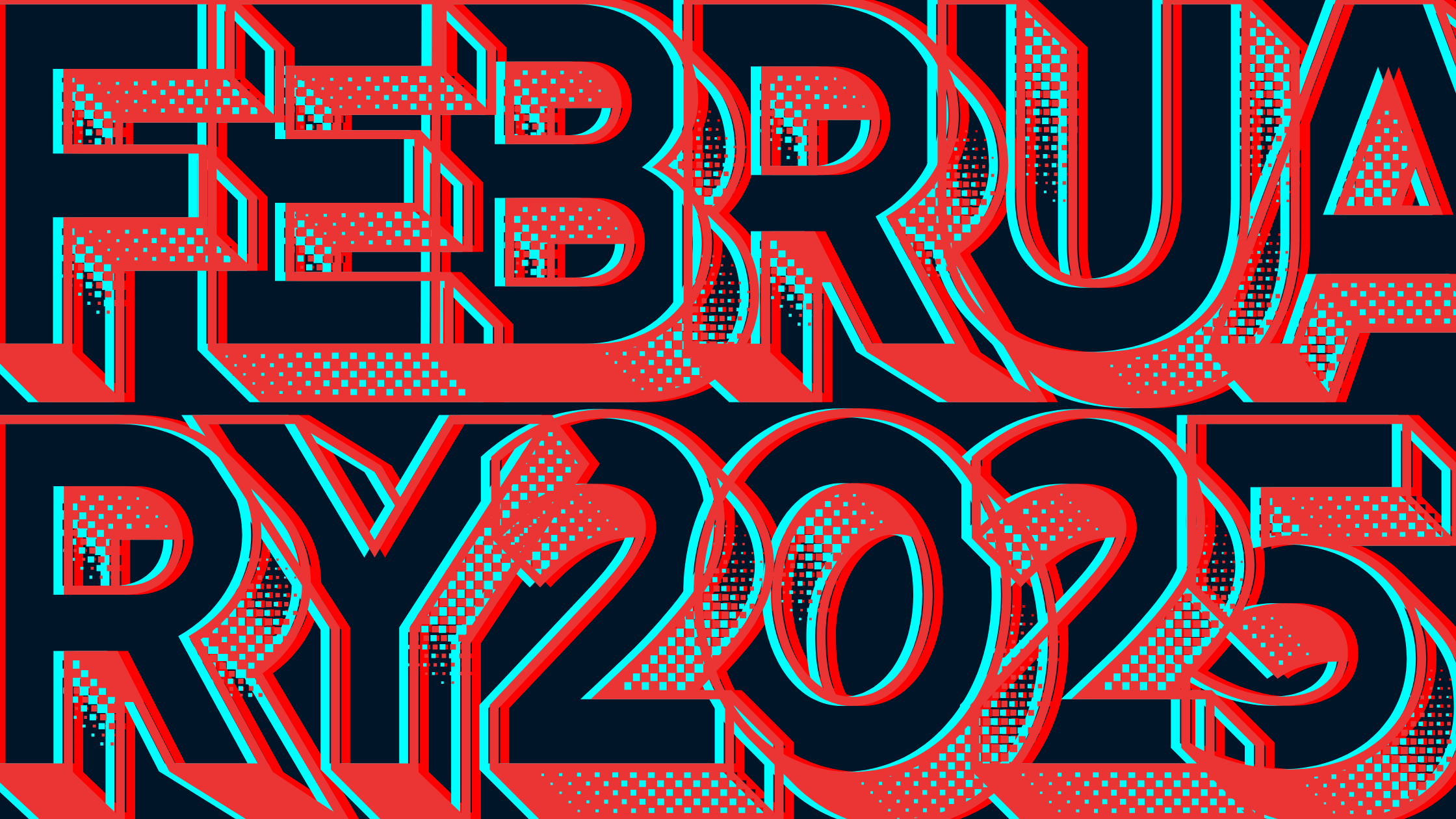 The image features the text "FEBRUARY 2025" in a bold, 3D design. The letters are stylized with a red and teal color scheme against a dark background, incorporating diagonal lines and dots for a dynamic visual effect.