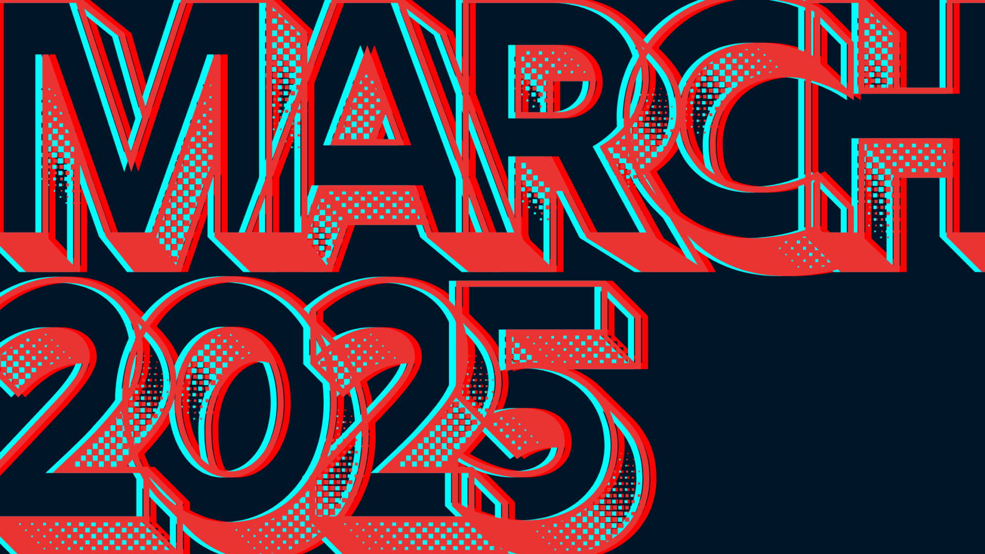 Bold, 3D-style red letters with a cyan outline reading "MARCH 2025" on a dark background, creating a retro, graphic design effect.